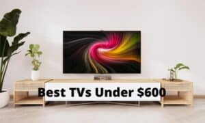 best tvs under $600