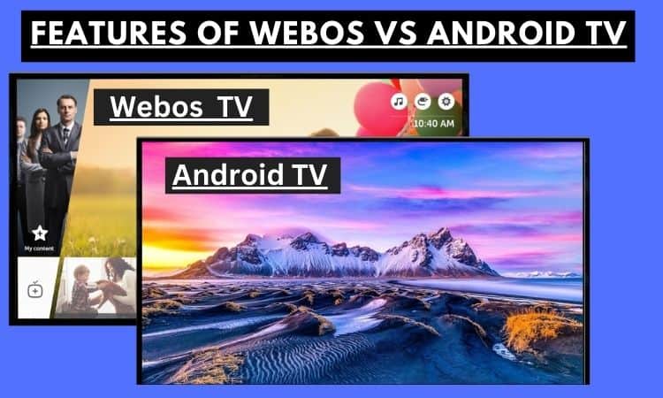 Webos VS Android TV: A Detailed Comparison