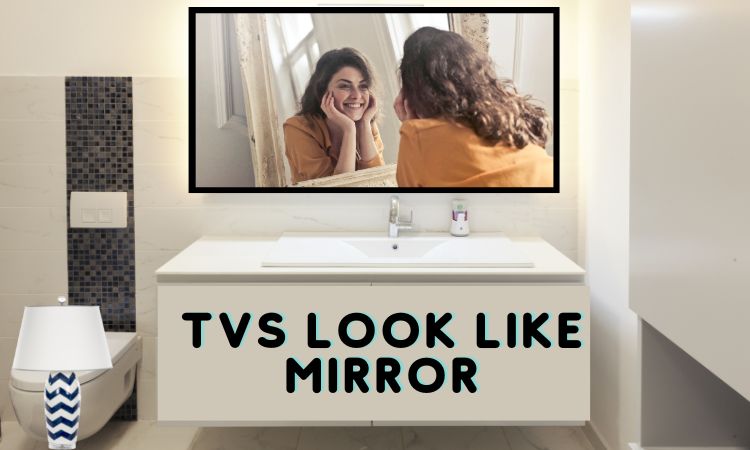 TVs That Look Like Mirror