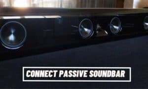 How Do You Connect a Passive Soundbar? Active Vs Passive Soundbar